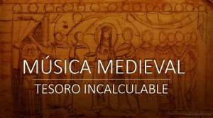 La música medieval, un tesoro de la historia